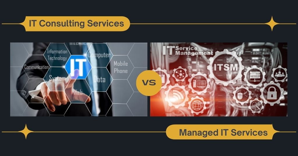 Difference Between IT Consulting Services vs Managed IT Services