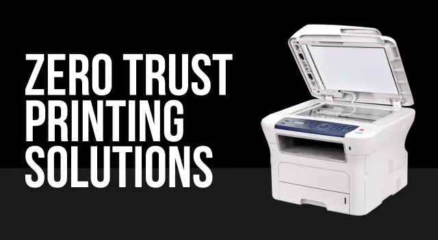 Zero Trust Printing Services