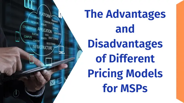 Advantages and Disadvantages of Different Pricing Models for MSPs