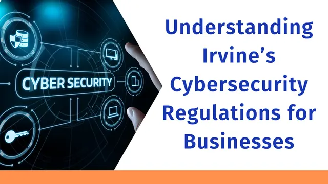 Irvine's Cybersecurity Regulations for Businesses