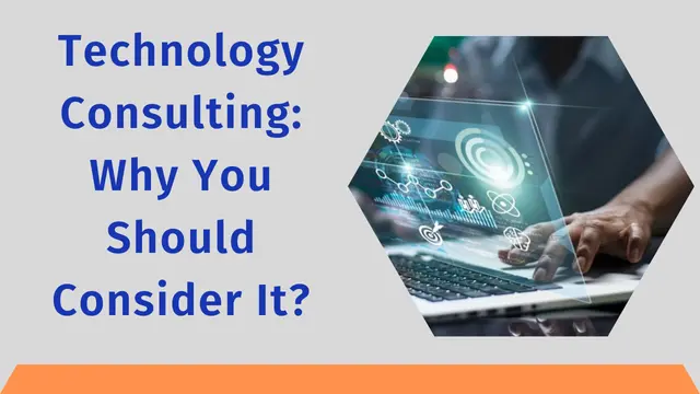 Technology Consulting - Why You Should Consider It