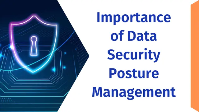 Enhance data security and ensure compliance by implementing effective Data Security Posture Management strategies.